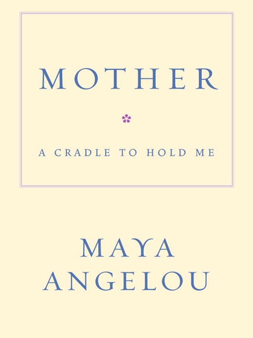 Title details for Mother by Maya Angelou - Wait list